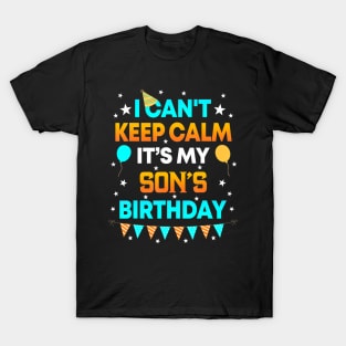 I Cant Keep Calm Its My Son Birthday Party T-Shirt